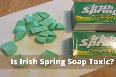 Is Irish Spring Soap Toxic?